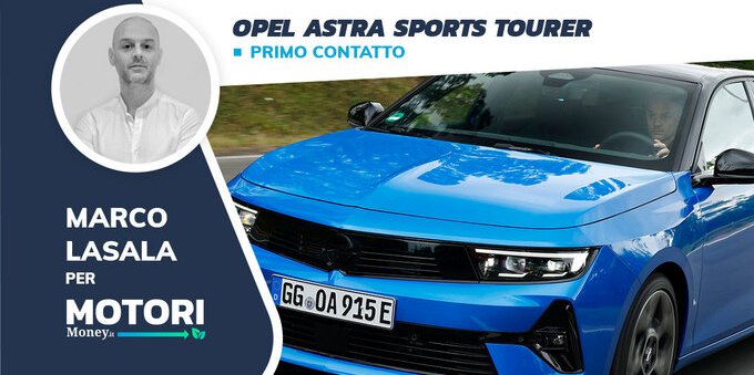 Nuova Opel Astra Sports Tourer: la station wagon audace [Primo contatto]